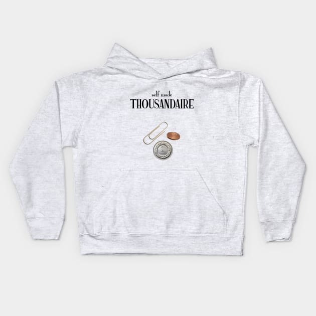 Self made Thousandaire Kids Hoodie by Made by Popular Demand